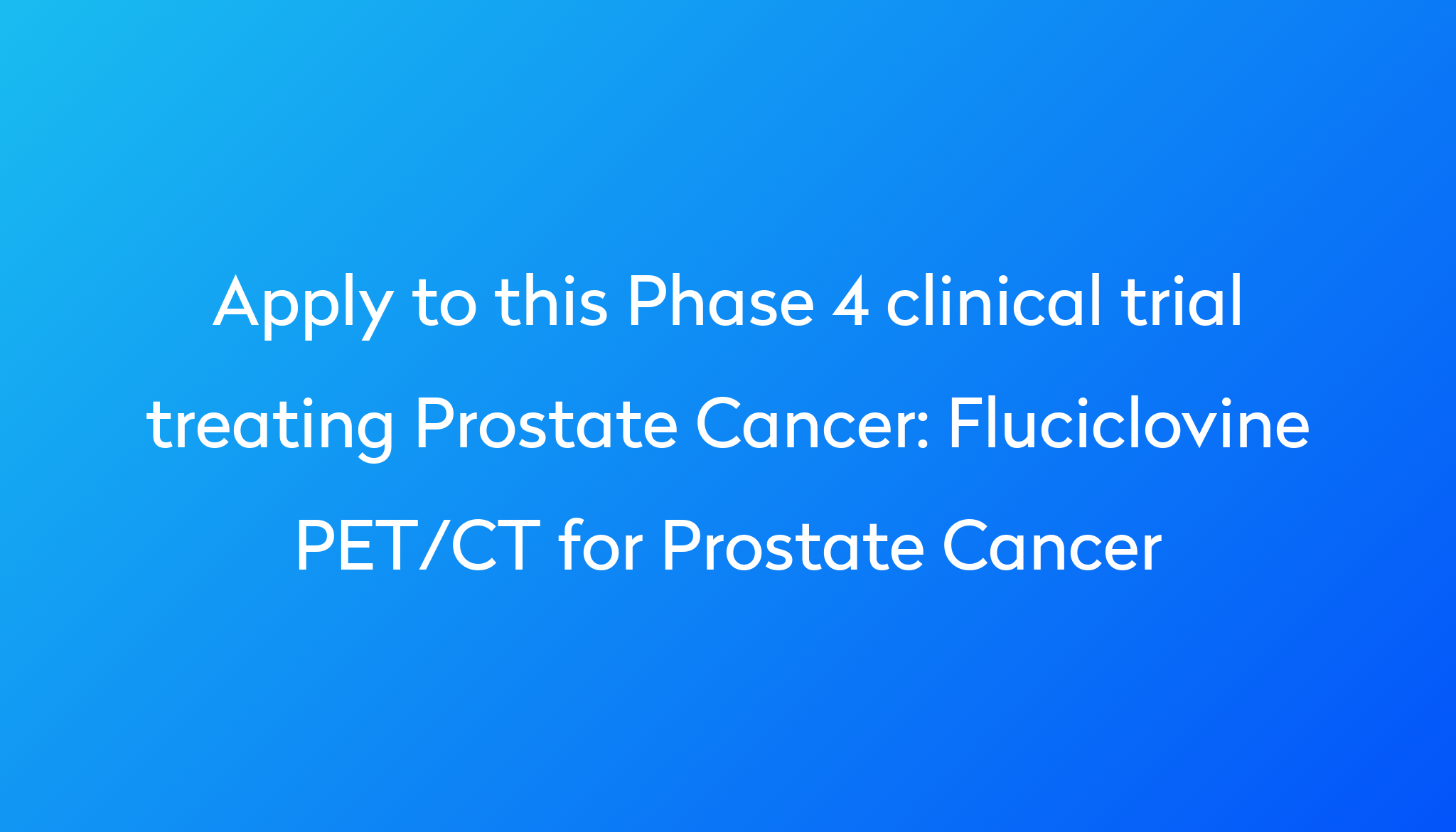 fluciclovine-pet-ct-for-prostate-cancer-clinical-trial-2023-power